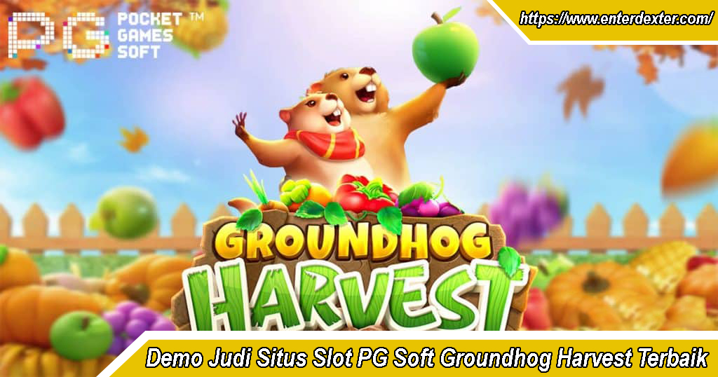 Demo Judi Situs Slot PG Soft Groundhog Harvest Terbaik