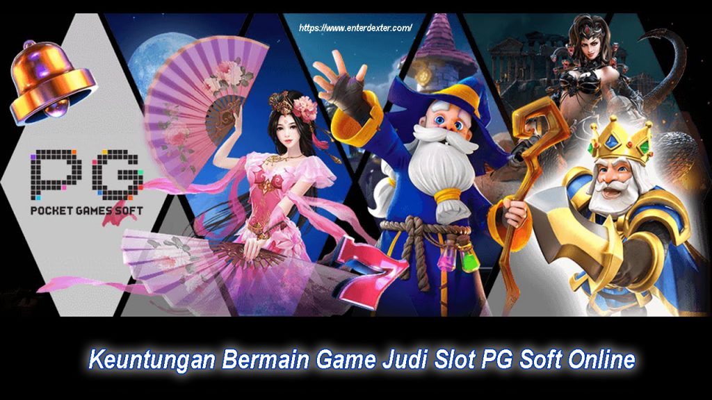 Keuntungan Bermain Game Judi Slot PG Soft Online